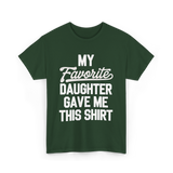 My Favorite Daughter T-Shirt - Forest Green