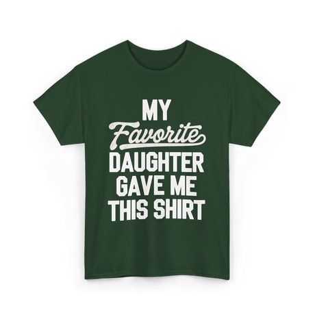 My Favorite Daughter T-Shirt - Forest Green