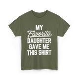 My Favorite Daughter T-Shirt - Military Green