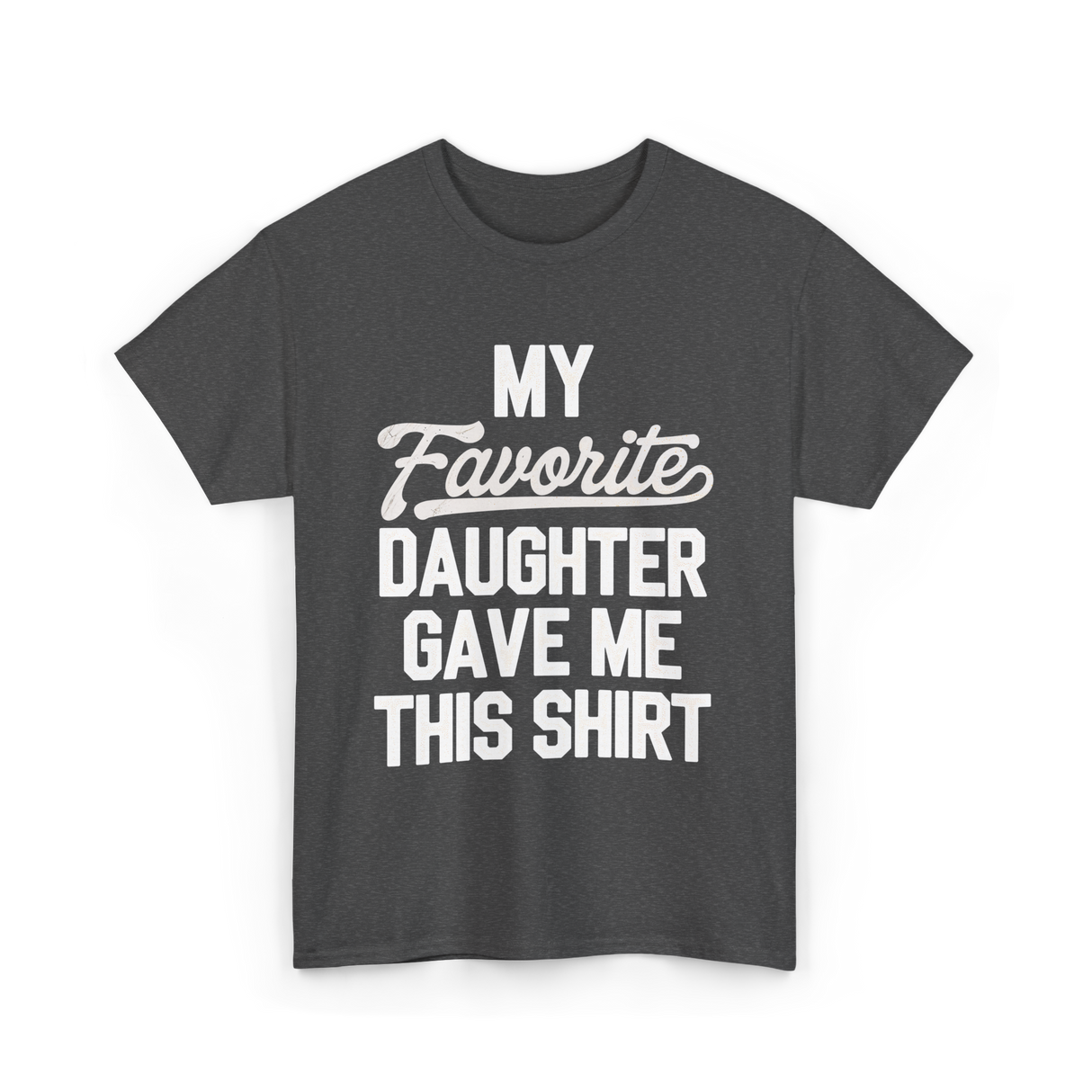 My Favorite Daughter T-Shirt - Dark Heather