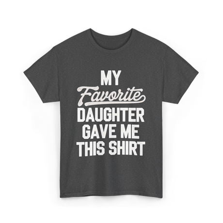 My Favorite Daughter T-Shirt - Dark Heather