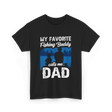 My Favorite Fishing Buddy Dad T-Shirt - Black