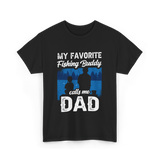 My Favorite Fishing Buddy Dad T-Shirt - Black