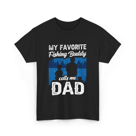 My Favorite Fishing Buddy Dad T-Shirt - Black