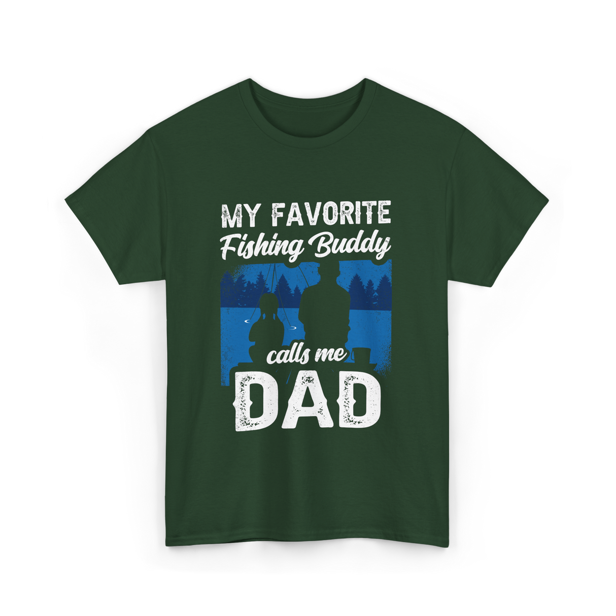 My Favorite Fishing Buddy Dad T-Shirt - Forest Green