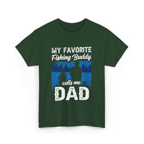 My Favorite Fishing Buddy Dad T-Shirt - Forest Green