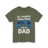 My Favorite Fishing Buddy Dad T-Shirt - Military Green