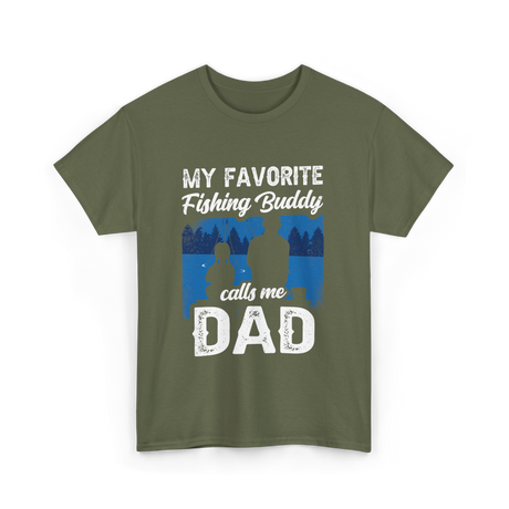 My Favorite Fishing Buddy Dad T-Shirt - Military Green