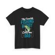 My Favorite Fishing Buddy Dad T-Shirt - Black