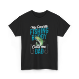 My Favorite Fishing Buddy Dad T-Shirt - Black