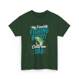 My Favorite Fishing Buddy Dad T-Shirt - Forest Green