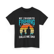 My Favorite Fishing Buddy Fishing Dad T-Shirt - Black