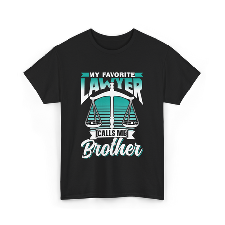 My Favorite Lawyer Brother Advocate T-Shirt - Black