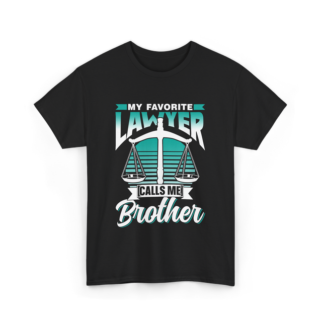 My Favorite Lawyer Brother Advocate T-Shirt - Black