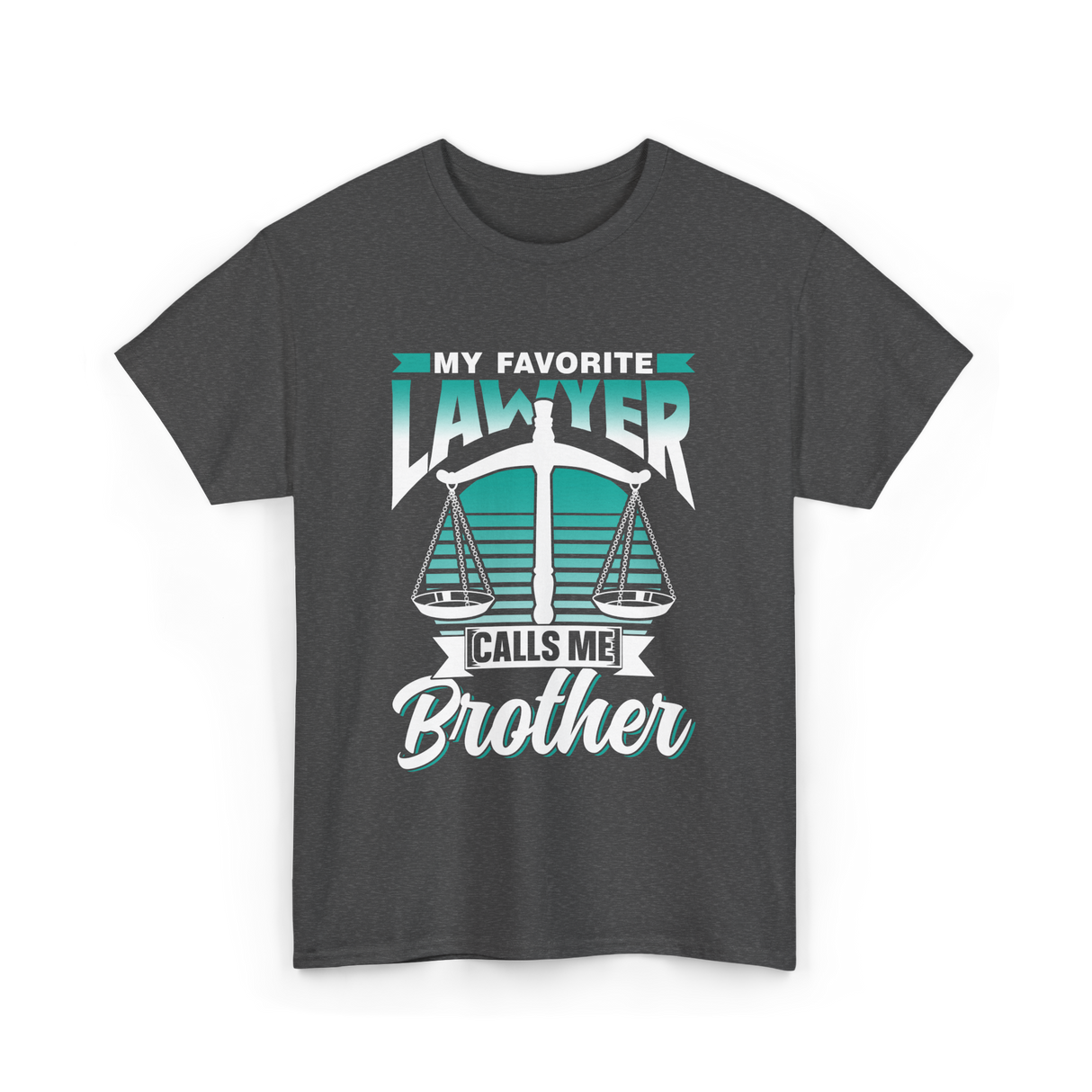 My Favorite Lawyer Brother Advocate T-Shirt - Dark Heather