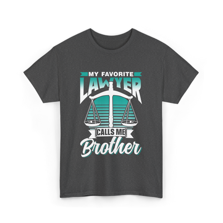 My Favorite Lawyer Brother Advocate T-Shirt - Dark Heather