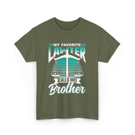 My Favorite Lawyer Brother Advocate T-Shirt - Military Green