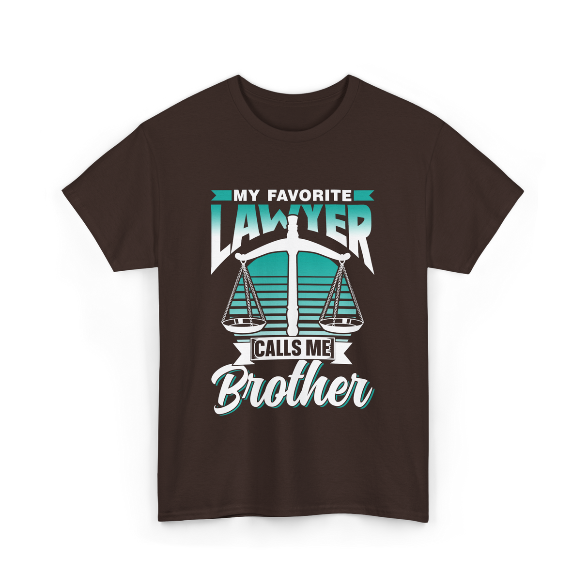 My Favorite Lawyer Brother Advocate T-Shirt - Dark Chocolate