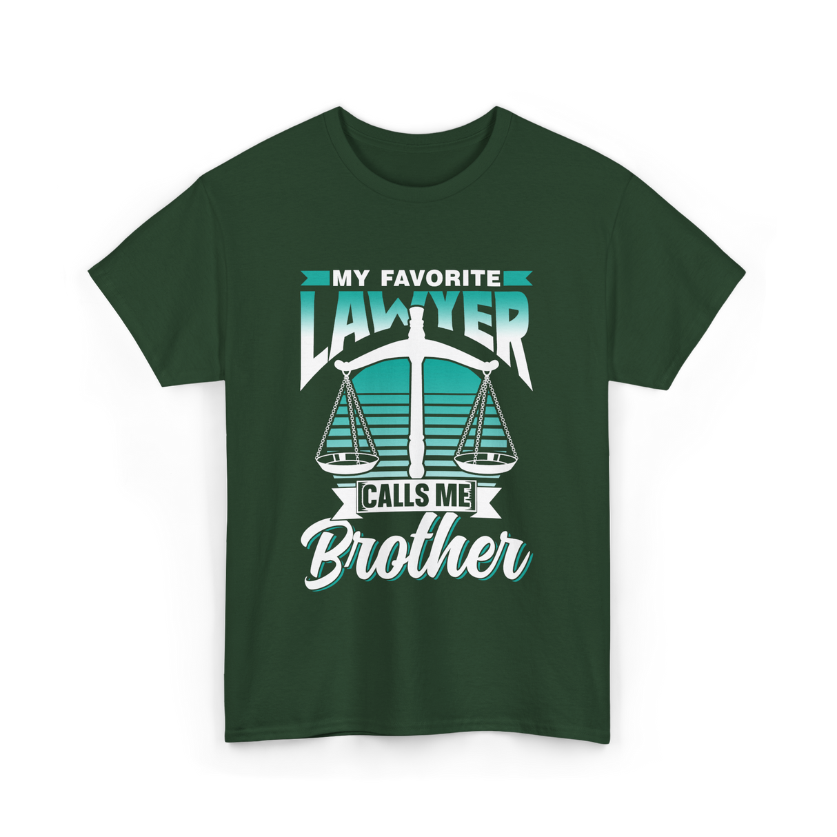 My Favorite Lawyer Brother Advocate T-Shirt - Forest Green