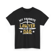 My Favorite Lawyer Dad Attorney T-Shirt - Black