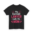 My Favorite Lawyer Mom Advocate T-Shirt - Black