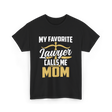 My Favorite Lawyer Mom Law T-Shirt - Black