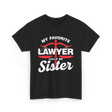 My Favorite Lawyer Sister Lawyer T-Shirt - Black