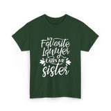 My Favorite Lawyer Sister Lawyer T-Shirt - Forest Green