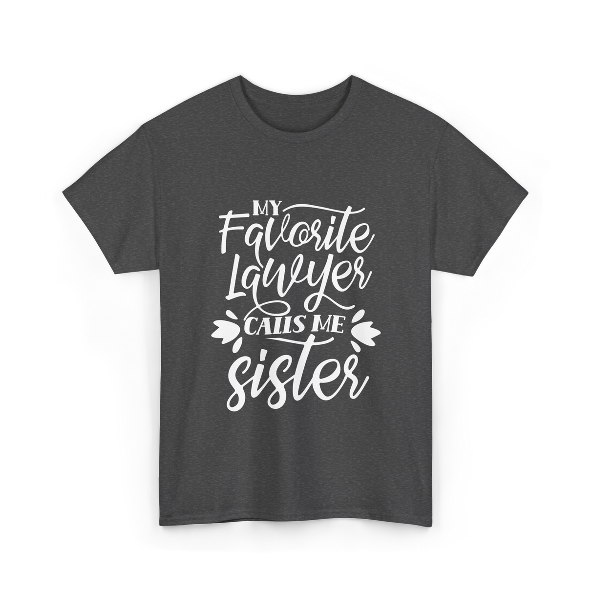 My Favorite Lawyer Sister Lawyer T-Shirt - Dark Heather