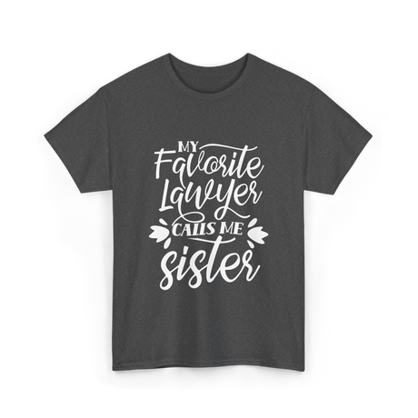 My Favorite Lawyer Sister Lawyer T-Shirt - Dark Heather