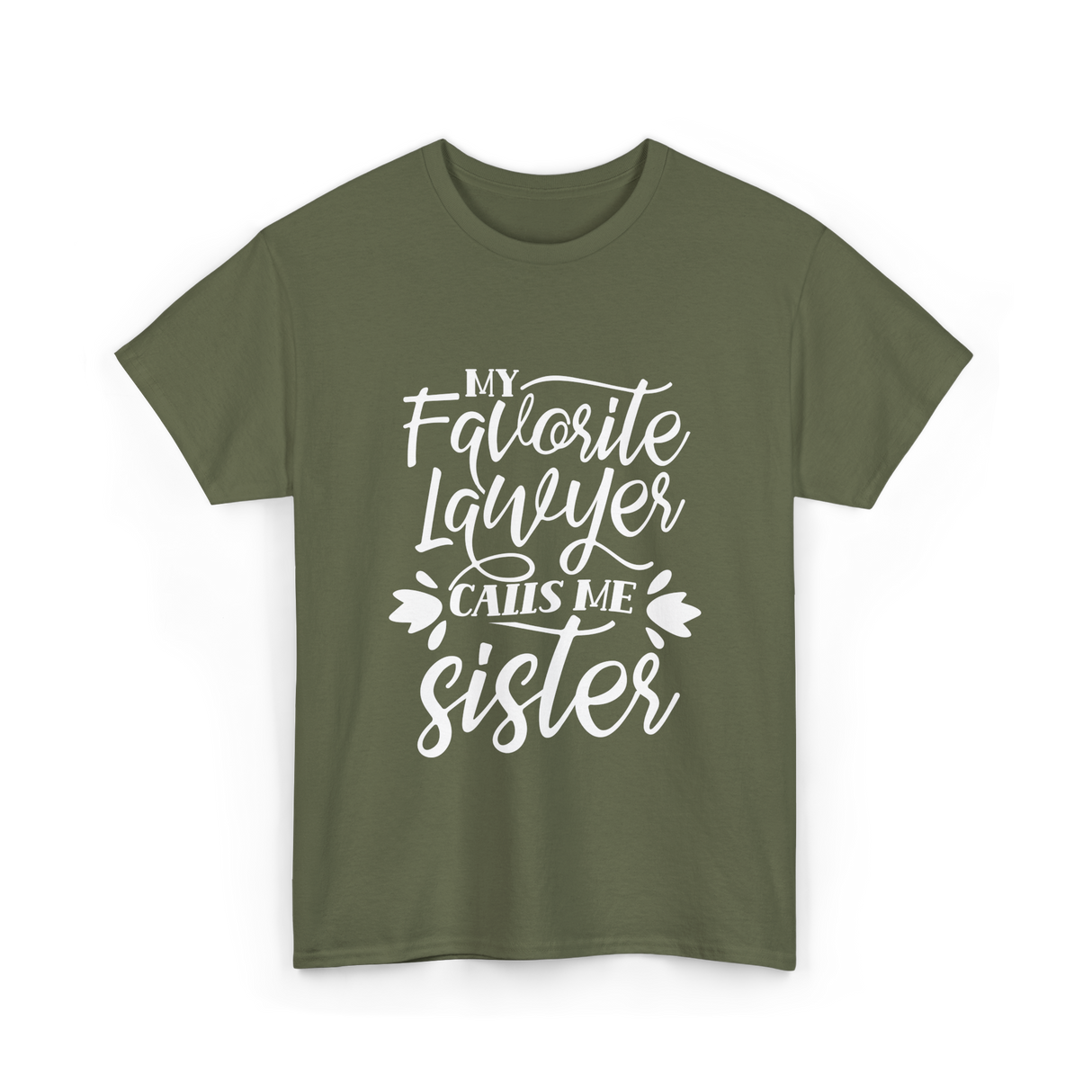 My Favorite Lawyer Sister Lawyer T-Shirt - Military Green