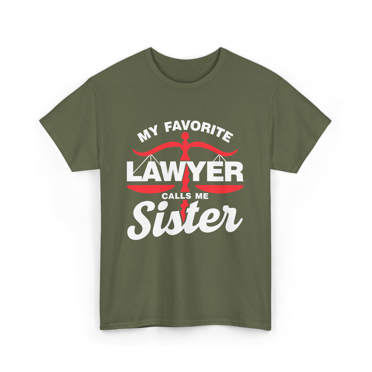 My Favorite Lawyer Sister Lawyer T-Shirt - Military Green