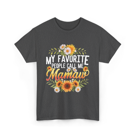 My Favorite People Call Me Mamaw T-Shirt - Dark Heather