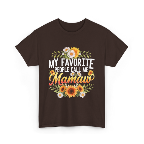 My Favorite People Call Me Mamaw T-Shirt - Dark Chocolate