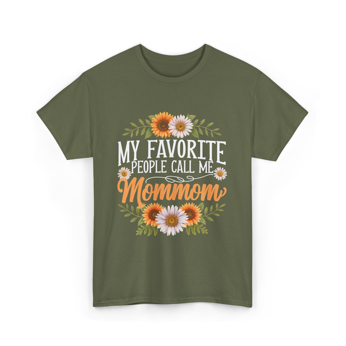 My Favorite People Call Me Mommom Mom T-Shirt - Military Green