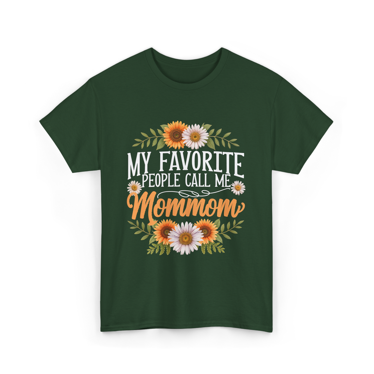 My Favorite People Call Me Mommom Mom T-Shirt - Forest Green