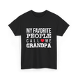 My Favorite People Grandpa T-Shirt - Black