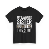 My Favorite Sister T-Shirt - Black