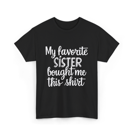 My Favorite Sister T-Shirt - Black