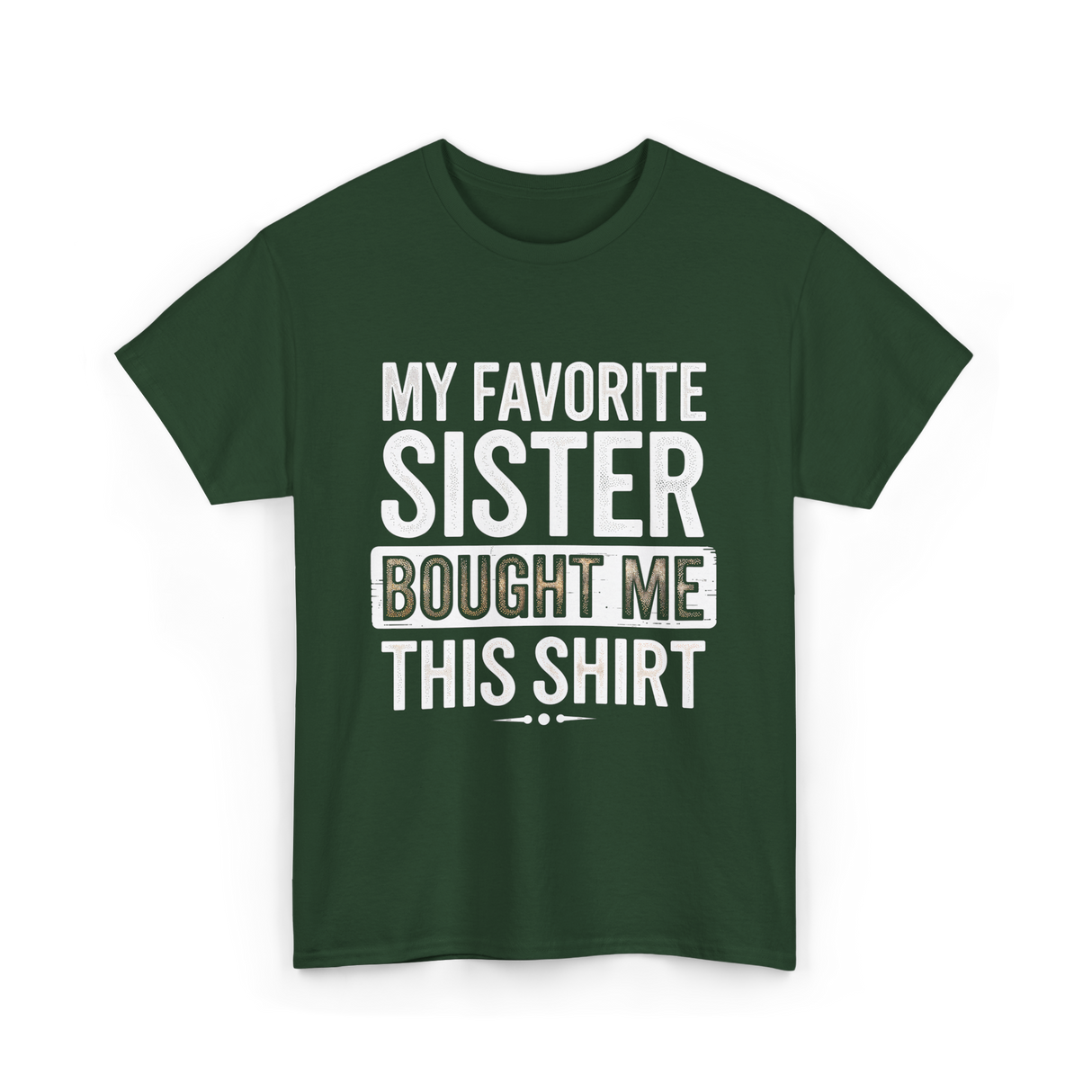 My Favorite Sister T-Shirt - Forest Green