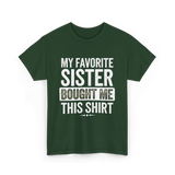 My Favorite Sister T-Shirt - Forest Green