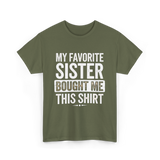 My Favorite Sister T-Shirt - Military Green