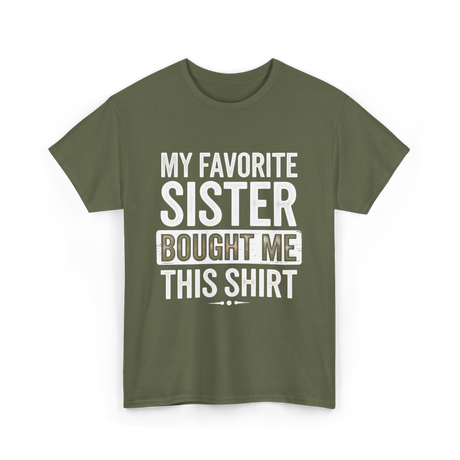 My Favorite Sister T-Shirt - Military Green