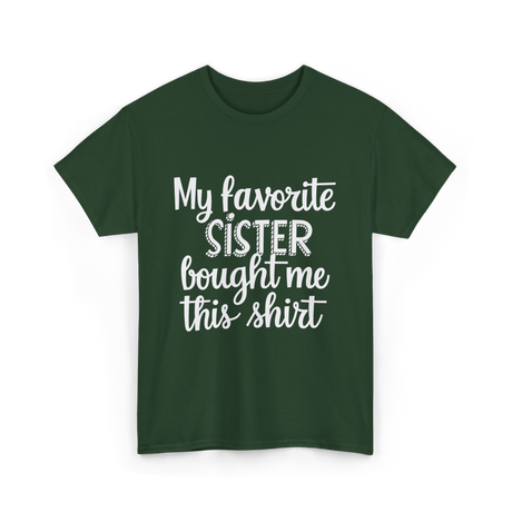 My Favorite Sister T-Shirt - Forest Green