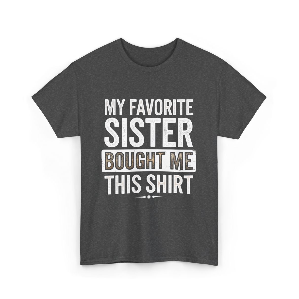 My Favorite Sister T-Shirt - Dark Heather