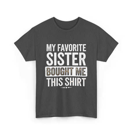 My Favorite Sister T-Shirt - Dark Heather