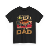 My Favorite Softball Player Dad T-Shirt - Black