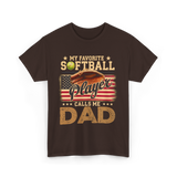 My Favorite Softball Player Dad T-Shirt - Dark Chocolate