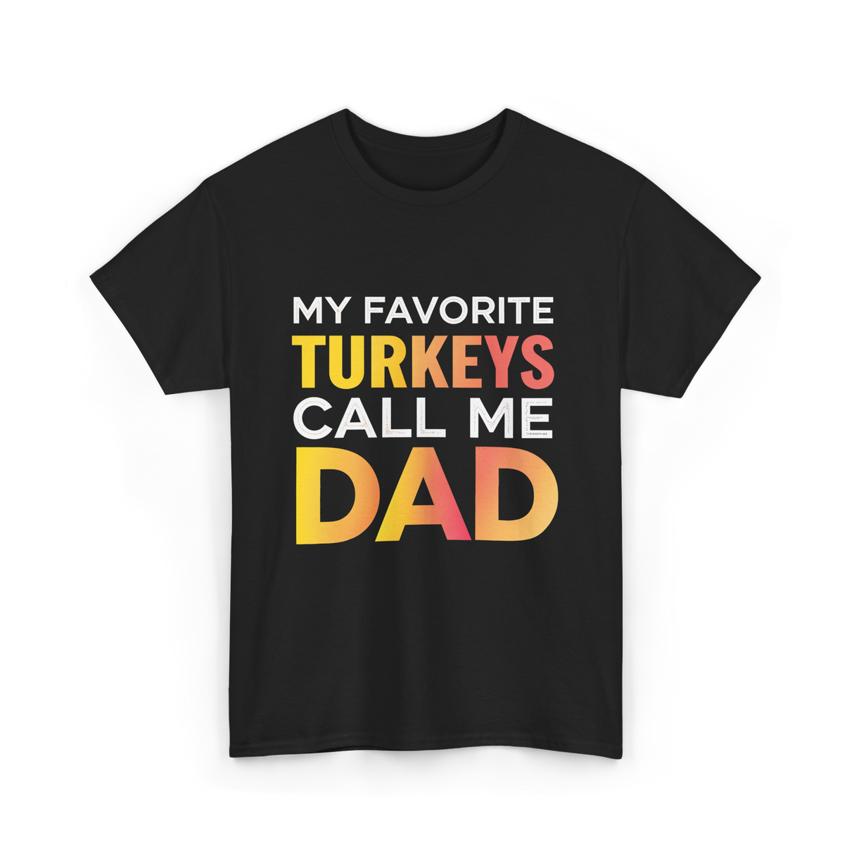 My Favorite Turkeys Dad T-Shirt - Black