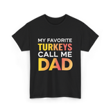 My Favorite Turkeys Dad T-Shirt - Black